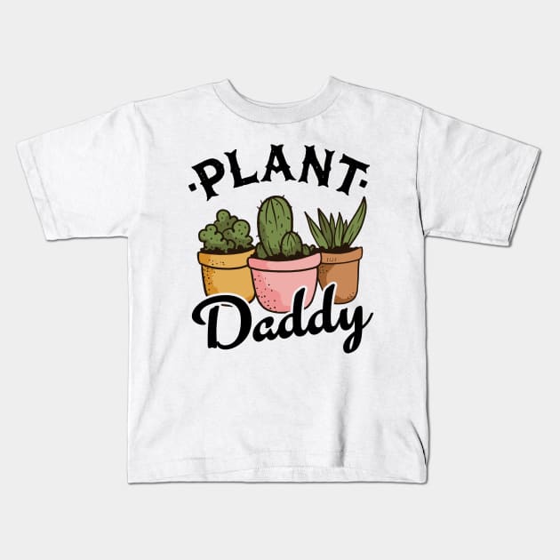 Funny Gardener Succulents Dad Plants Plant Daddy Kids T-Shirt by Kuehni